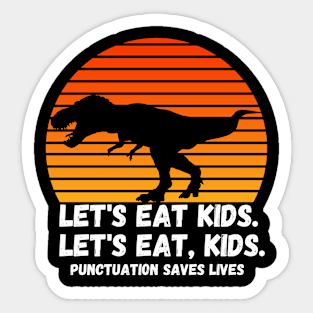 Funny Let's Eat Kids Punctuation Saves Lives, Sticker